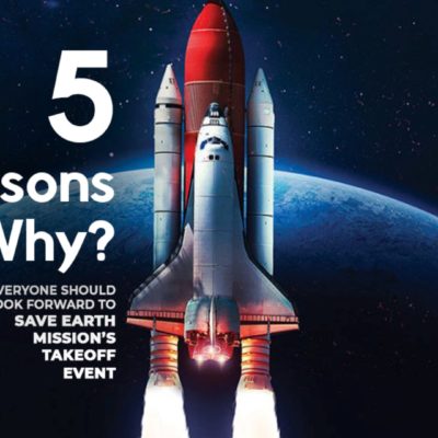 5 Reasons Why Everyone Should Look Forward to Save Earth Mission’s Takeoff Event